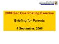 2009 Sec One Posting Exercise Briefing for Parents 4 September, 2009 PowerPoint PPT Presentation