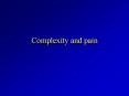 Complexity and pain PowerPoint PPT Presentation