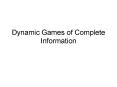 Dynamic Games of Complete Information PowerPoint PPT Presentation