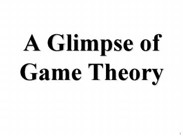 A Glimpse of Game Theory