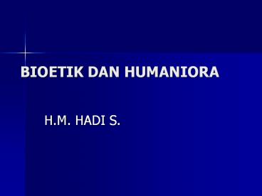 BIOETIK DAN HUMANIORA
