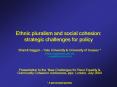 Ethnic pluralism and social cohesion: strategic challenges for policy PowerPoint PPT Presentation