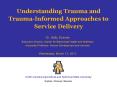 Understanding Trauma and Trauma-Informed Approaches to Service Delivery PowerPoint PPT Presentation