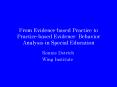 From Evidence-based Practice to Practice-based Evidence: Behavior Analysis in Special Education PowerPoint PPT Presentation