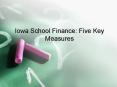Iowa School Finance: Five Key Measures PowerPoint PPT Presentation