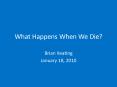 What Happens When We Die? PowerPoint PPT Presentation
