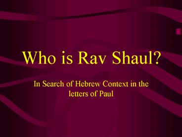 Who is Rav Shaul?
