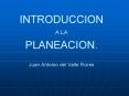 INTRODUCCION A LA PLANEACION. Juan Antonio del Valle Flores PowerPoint PPT Presentation