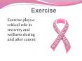 Exercise plays a critical role in recovery and wellness during and after cancer. PowerPoint PPT Presentation