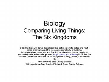 Biology Comparing Living Things: The Six Kingdoms
