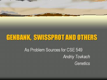 GENBANK, SWISSPROT AND OTHERS