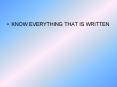 KNOW EVERYTHING THAT IS WRITTEN PowerPoint PPT Presentation