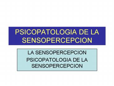 PSICOPATOLOGIA DE LA SENSOPERCEPCION