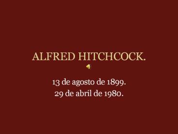 ALFRED HITCHCOCK.