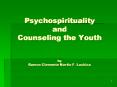 Psychospirituality and Counseling the Youth  by Ramon Clemente Martin F. Lachica PowerPoint PPT Presentation