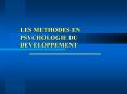LES METHODES EN PSYCHOLOGIE DU DEVELOPPEMENT PowerPoint PPT Presentation