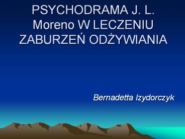 PSYCHODRAMA J. L. Moreno W LECZENIU ZABURZEN ODZYWIANIA