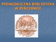 PEDAGOGICZNA BIBLIOTEKA W PINCZOWIE