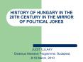 HISTORY OF HUNGARY IN THE 20TH CENTURY IN THE MIRROR OF POLITICAL JOKES PowerPoint PPT Presentation