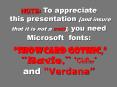 NOTE: To appreciate this presentation [and insure that it is not a mess], you need Microsoft fonts:   PowerPoint PPT Presentation