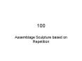 Assemblage Sculpture based on Repetition PowerPoint PPT Presentation