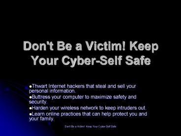 Don't Be a Victim! Keep Your Cyber-Self Safe