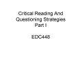 Critical Reading And Questioning Strategies Part I EDC448 PowerPoint PPT Presentation