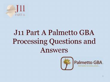 J11 Part A Palmetto GBA Processing Questions and Answers