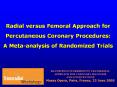 Radial versus Femoral Approach for Percutaneous Coronary Procedures: A Meta-analysis of Randomized Trials PowerPoint PPT Presentation
