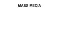 MASS MEDIA PowerPoint PPT Presentation