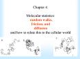 Chapter 4: Molecular statistics: random walks, friction, and diffusion and how to relate this to the cellular world PowerPoint PPT Presentation
