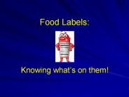 Food Labels:   Knowing what