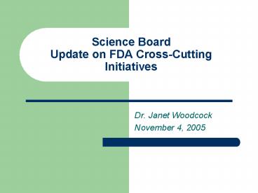 Science Board Update on FDA Cross-Cutting Initiatives