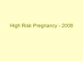 High Risk Pregnancy - 2008 PowerPoint PPT Presentation