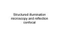 Structured illumination microscopy and reflection confocal PowerPoint PPT Presentation