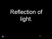 Reflection of light.