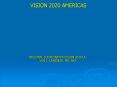 VISION 2020 AMERICAS PowerPoint PPT Presentation