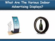 The Different Indoor Advertising Displays