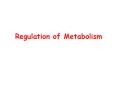 Regulation of Metabolism PowerPoint PPT Presentation