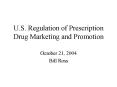 U.S. Regulation of Prescription Drug Marketing and Promotion PowerPoint PPT Presentation