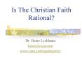 Is The Christian Faith Rational? PowerPoint PPT Presentation