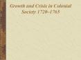 Growth and Crisis in Colonial Society 1720 PowerPoint PPT Presentation