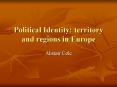 Political Identity: territory and regions in Europe PowerPoint PPT Presentation