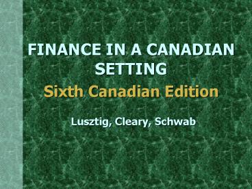 FINANCE IN A CANADIAN SETTING  Sixth Canadian Edition