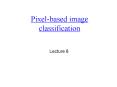 Pixel-based image classification PowerPoint PPT Presentation