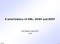A brief history of XML, SOAP and REST PowerPoint PPT Presentation
