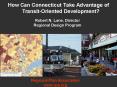 How Can Connecticut Take Advantage of Transit-Oriented Development? PowerPoint PPT Presentation