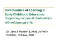 Communities of Learning in Early Childhood Education. Supporting reciprocal relationships with refugee parents. PowerPoint PPT Presentation