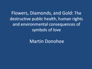 Flowers, Diamonds, and Gold: The destructive public health, human rights and environmental consequences of symbols of love