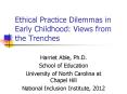 Ethical Practice Dilemmas in Early Childhood: Views from the Trenches PowerPoint PPT Presentation